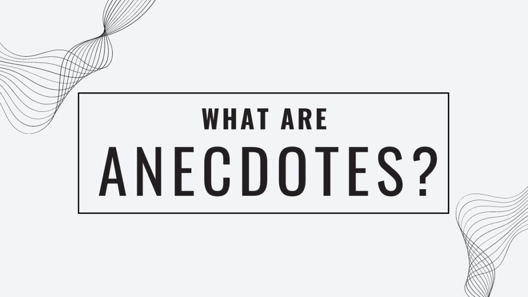 what are Anecdotes